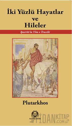 İki Yüzlü Hayatlar ve Hileler Plutarkhos