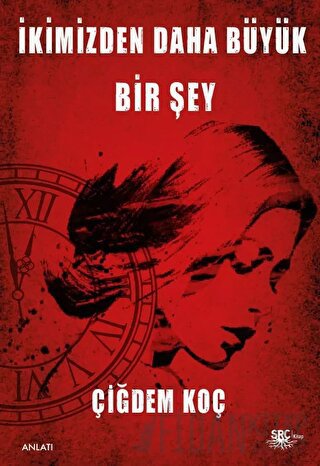 İkimizden Daha Büyük Bir Şey Çiğdem Koç