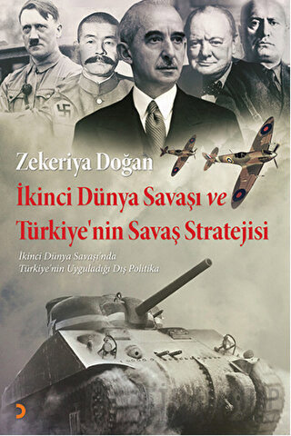 İkinci Dünya Savaşı ve Türkiye'nin Savaş Stratejisi Zekeriya Doğan