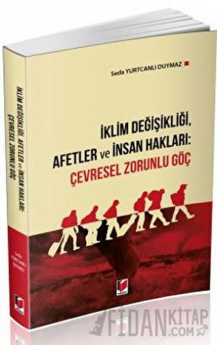 İklim Değişikliği, Afetler ve İnsan Hakları: Çevresel Zorunlu Göç Seda