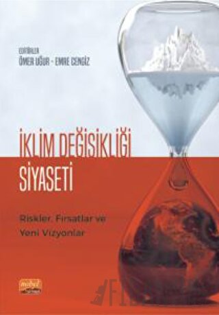 İklim Değişikliği Siyaseti Riskler, Fırsatlar ve Yeni Vizyonlar Kolekt