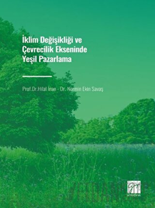 İklim Değişikliği ve Çevrecilik Ekseninde Yeşil Pazarlama Hilal İnan