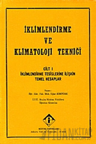 İklimlendirme ve Klimatoloji Tekniği Cilt: 1 - İklimlendirme Tesisleri