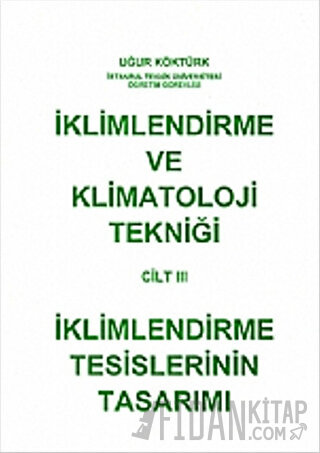 İklimlendirme ve Klimatoloji Tekniği Cilt: 3 - İklimlendirme Tesisleri