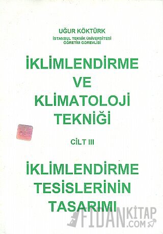 İklimlendirme ve Klimatoloji Tekniği Cilt: 3 Uğur Köktürk