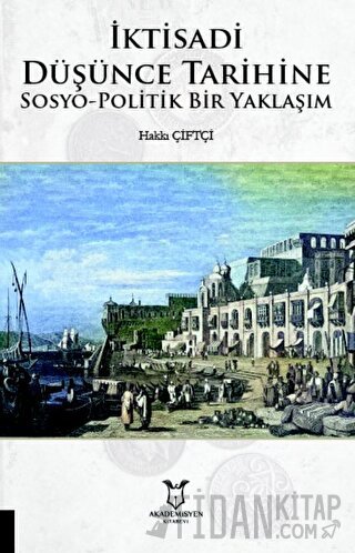 İktisadi Düşünce Tarihine Sosyo-Politik Bir Yaklaşım Hakkı Çiftçi