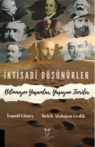 İktisadi Düşünürler Bilinmeyen Yaşamlar, Yaşayan Teoriler İsmail Güneş