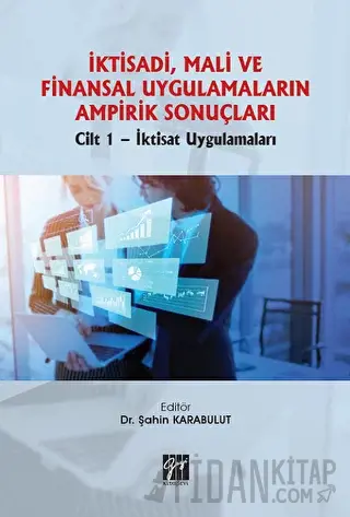 İktisadi, Mali ve Finansal Uygulamaların Ampirik Sonuçları Şahin Karab