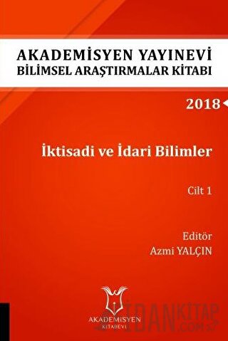 İktisadi ve İdari Bilimler Cilt 1 (AYBAK 2018 Eylül) Azmi Yalçın