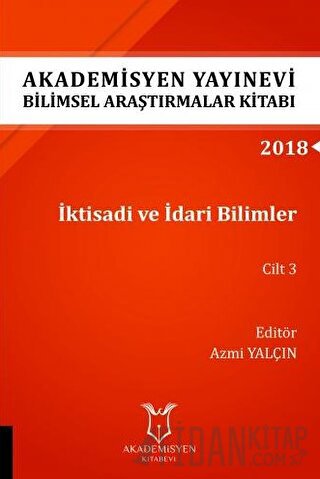 İktisadi ve İdari Bilimler Cilt 3 (AYBAK 2018 Eylül) Azmi Yalçın