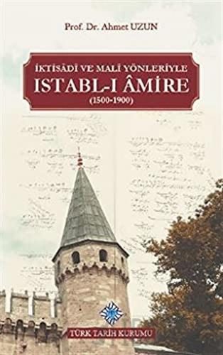 İktisadi ve Mali Yönleriyle Istabl-ı Amire (1500-1900) Ahmet Uzun