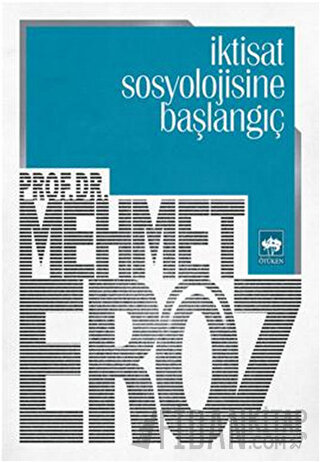 İktisat Sosyolojisine Başlangıç Mehmet Eröz