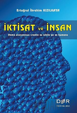 İktisat ve İnsan Ertuğrul İbrahim Kızılkaya