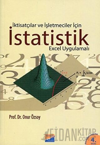 İktisatçılar ve İşletmeciler İçin İstatistik (Excel Uygulamalı) Onur Ö