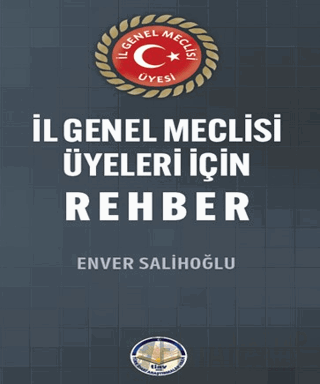 İl Genel Meclisi Üyeleri için Rehber Enver Salihoğlu