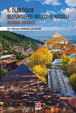 İl Ölçeğinde Büyükşehir Belediye Modeli: Bursa Örneği Hicran Hamza Çel