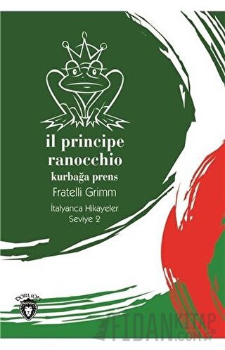 Il Principe Ranocchio (Kurbağa Prens) İtalyanca Hikayeler Seviye 2 Fra