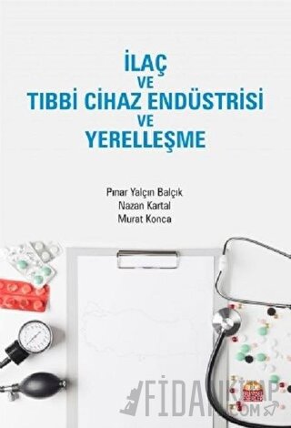 İlaç ve Tıbbi Cihaz Endüstrisi ve Yerelleşme Murat Konca