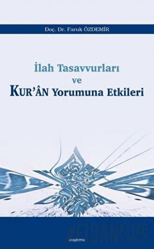 İlah Tasavvurları ve Kur’an Yorumuna Etkileri Faruk Özdemir