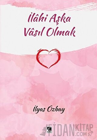 İlahi Aşka Vasıl Olmak İlyas Özbay