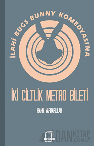 İlahi Bugs Bunny Komedyası'na İki Ciltlik Metro Bileti Bahri Vardarlıl