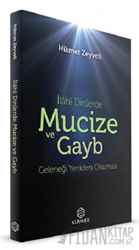 İlahi Dinlerde Mucize ve Gayb Hikmet Zeyveli