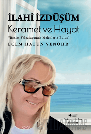 İlahi İzdüşüm: Keramet ve Hayat Ecem Hatun Venohr