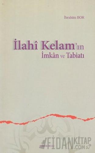 İlahi Kelam’ın İmkan ve Tabiatı İbrahim Bor