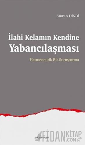 İlahi Kelamın Kendine Yabancılaşması Emrah Dindi