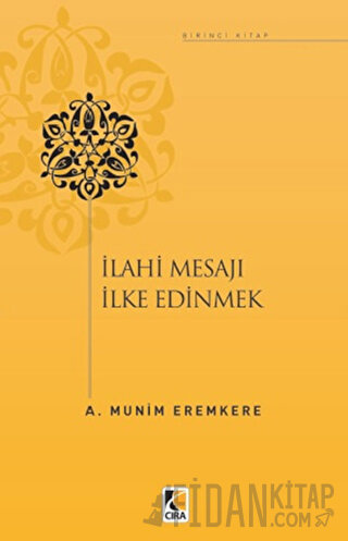 İlahi Mesajları İlke Edinmek A. Münim Eremkere