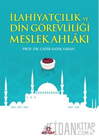 İlahiyatçılık ve Din Görevliliği Meslek Ahlakı Cafer Sadık Yaran