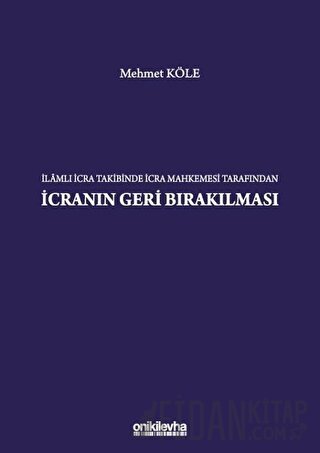 İlamlı İcra Takibinde İcra Mahkemesi Tarafından İcranın Geri Bırakılma