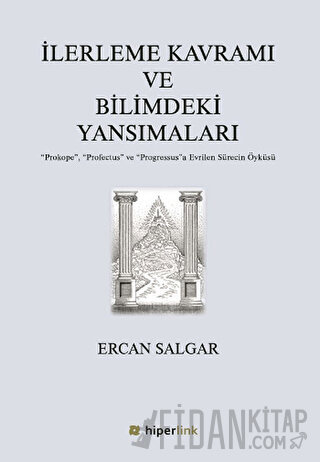 İlerleme Kavramı ve Bilimdeki Yansımaları Ercan Salgar