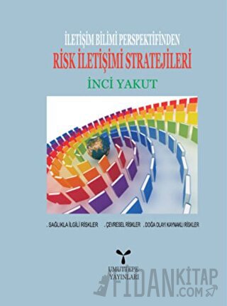 İletişim Bilimi Perspektifinden Risk İletişimi Stratejileri İnci Yakut