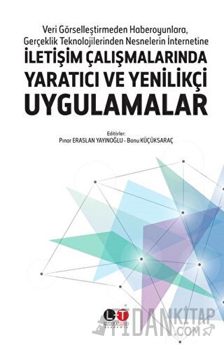 İletişim Çalışmalarında Yaratıcı ve Yenilikçi Uygulamalar Banu Küçüksa