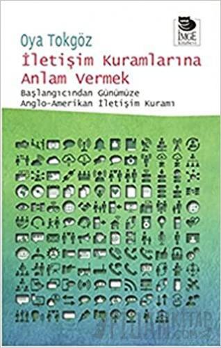 İletişim Kuramlarına Anlam Vermek Oya Tokgöz