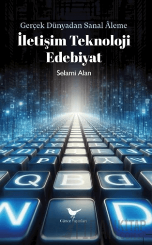 İletişim Teknoloji Edebiyat Selami Alan