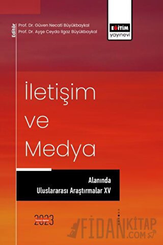 İletişim ve Medya Alanında Uluslararası Araştırmalar XV Güven Necati B