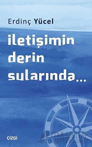 İletişimin Derin Sularında... Erdinç Yücel