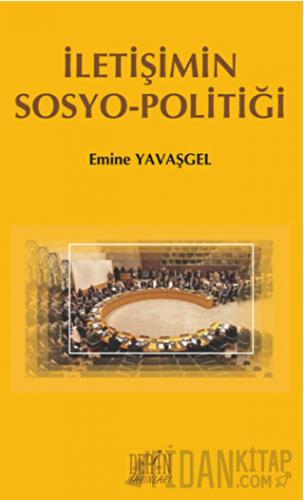 İletişimin Sosyo - Politiği Emine Yavaşgel