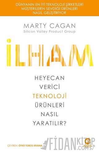 İlham: Heyecan Verici Teknoloji Ürünleri Nasıl Yaratılır? Marty Cagan