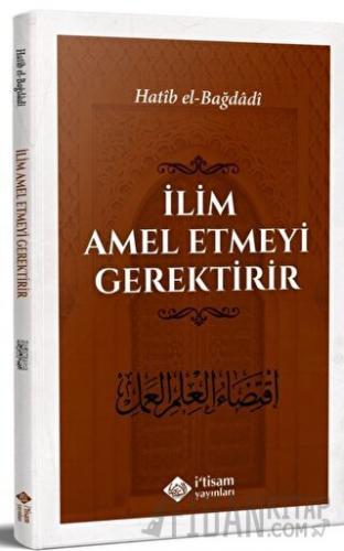 İlim Amel Etmeyi Gerektirir Hatib el-Bağdadi