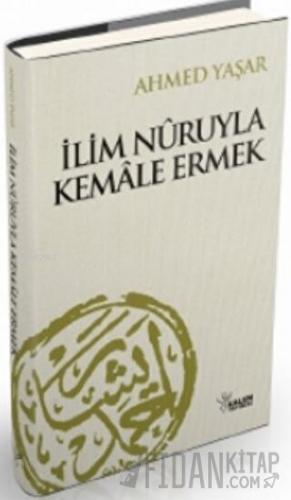 İlim Nuruyla Kemale Ermek Ahmet Yaşar