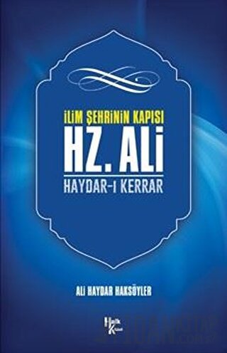 İlim Şehrinin Kapısı Hz. Ali Ali Haydar Haksöyler