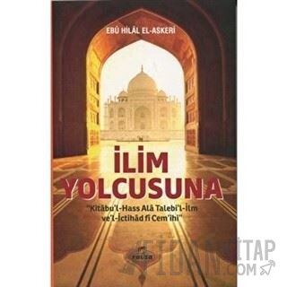 İlim Yolcusuna Kitabu'l Hass Alâ Talebi'l-İlm ve'l İctihad fi Cem'ihi 