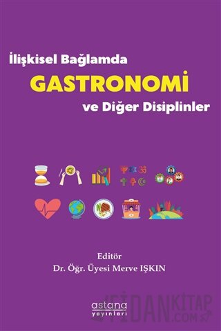 İlişkisel Bağlamda Gastronomi ve Diğer Disiplinler Merve Işkın