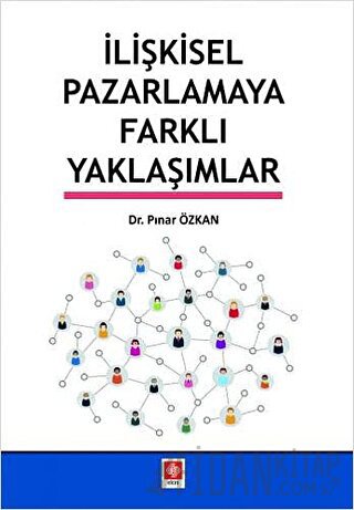 İlişkisel Pazarlamaya Farklı Yaklaşımlar Pınar Özkan