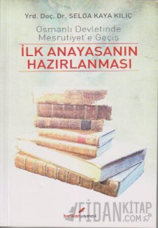 İlk Anayasanın Hazırlanması Selda Kaya Kılıç