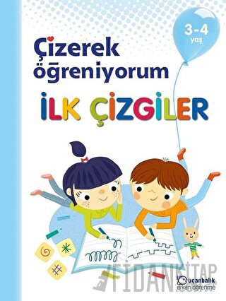 İlk Çizgiler- Çizerek Öğreniyorum 3-4 Yaş Kolektif