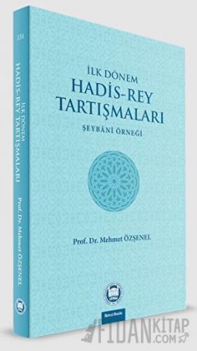 İlk Dönem Hadis-Rey Tartışmaları Mehmet Özşenel